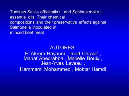 Tunisian Salvia officinalis L. and Schinus molle L. essential oils: Their chemical compositions and their preservative effects against Salmonella inoculated.