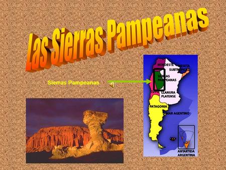 Las Sierras Pampeanas Sierras Pampeanas.