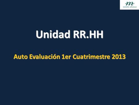 Unidad RR.HH Auto Evaluación 1er Cuatrimestre 2013.