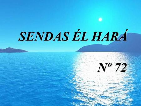 SENDAS ÉL HARÁ Nº 72.