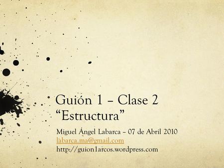 Guión 1 – Clase 2 “Estructura” Miguel Ángel Labarca – 07 de Abril 2010