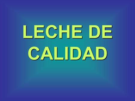 LECHE DE CALIDAD.