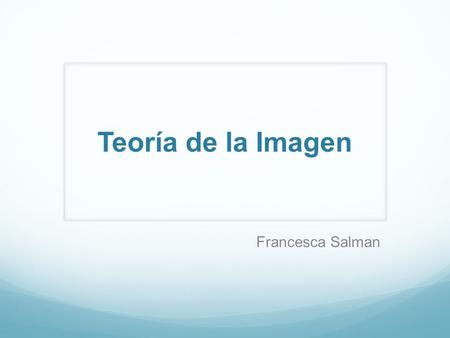 Teoría de la Imagen Francesca Salman.