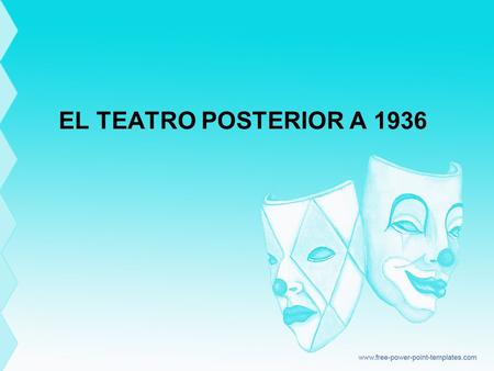 EL TEATRO POSTERIOR A 1936.