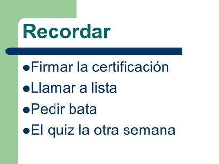 Recordar Firmar la certificación Llamar a lista Pedir bata