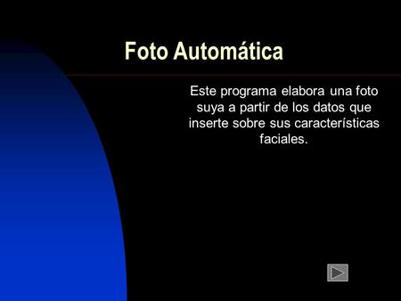 Foto Automática Este programa elabora una foto suya a partir de los datos que inserte sobre sus características faciales.