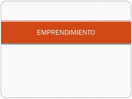 EMPRENDIMIENTO. Espíritu Emprendedor Proceso por el que un individuo o grupo de individuos realiza esfuerzos organizados para buscar oportunidades con.