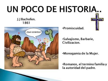 UN POCO DE HISTORIA.. J.J Bachofen Promiscuidad.