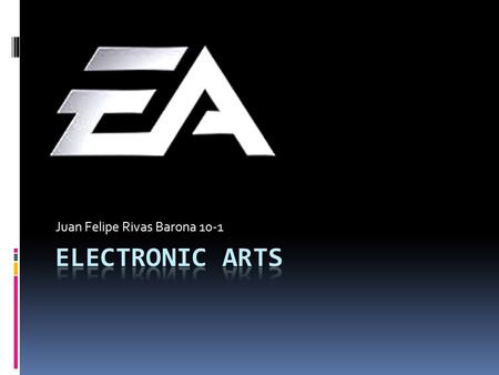 Juan Felipe Rivas Barona 10-1. INTRODUCCION  Electronic Arts (abreviada usualmente como, EA) es una empresa estadounidense desarrolladora y distribuidora.