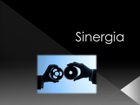 Sinergia.