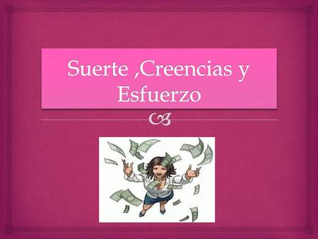  SSe llama suerte a la creencia en una organización de los sucesos afortunados y desafortunados. Es una forma de superstición interpretada de forma.