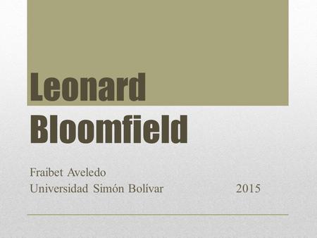 Leonard Bloomfield Fraibet Aveledo Universidad Simón Bolívar 2015.
