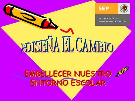 EMBELLECER NUESTRO ENTORNO ESCOLAR