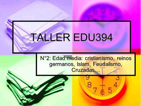 TALLER EDU394 N°2: Edad media: cristianismo, reinos germanos, Islam, Feudalismo, Cruzadas…