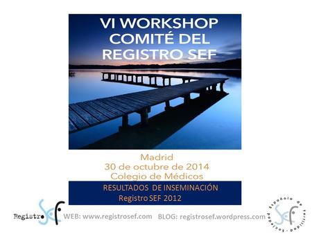 WEB: www.registrosef.com BLOG: registrosef.wordpress.com RESULTADOS DE INSEMINACIÓN Registro SEF 2012.