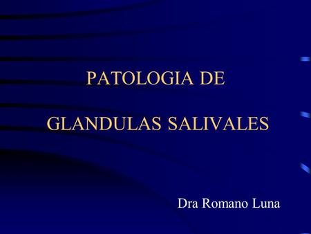 PATOLOGIA DE GLANDULAS SALIVALES