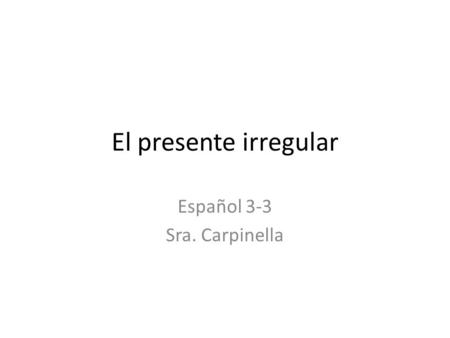 El presente irregular Español 3-3 Sra. Carpinella.
