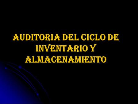 AUDITORIA DEL CICLO DE INVENTARIO Y ALMACENAMIENTO