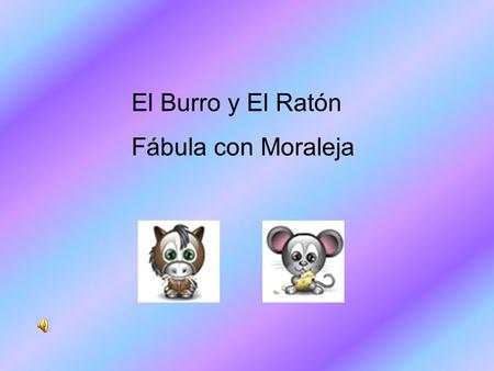 El Burro y El Ratón Fábula con Moraleja.