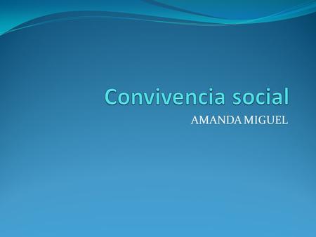 Convivencia social AMANDA MIGUEL.