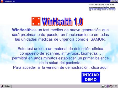 13:54 WinHealth 1.0 WinHealth es un test médico de nueva generación que será proximamente puesto en funcionamiento en todas las unidades médicas de urgencia.