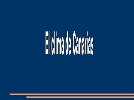 El clima de Canarias Le afectan varios factores: