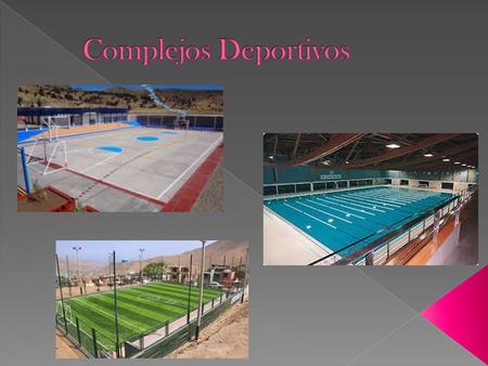  Hay diversas clases de complejos deportivos como: Los estadios, los pabellones deportivos, velódromos, pistas de tenis, gimnasios, piscinas, canales.