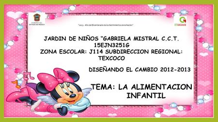 “2013. Año del Bicentenario de los Sentimientos de la Nación” JARDIN DE NIÑOS “GABRIELA MISTRAL C.C.T. 15EJN3251G ZONA ESCOLAR: J114 SUBDIRECCION REGIONAL: