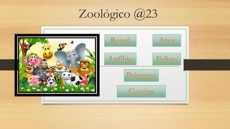 Zoológico @23 Reptil Aves Anfibio Felino Primates Gracias.