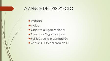 AVANCE DEL PROYECTO Portada Índice Objetivos Organizaciones.
