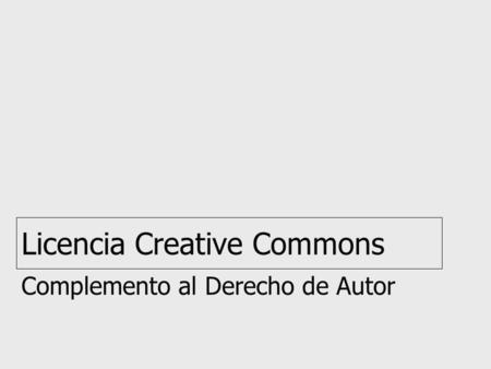 Licencia Creative Commons Complemento al Derecho de Autor.