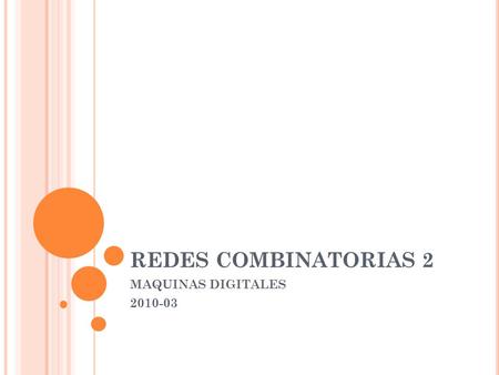 REDES COMBINATORIAS 2 MAQUINAS DIGITALES 2010-03.