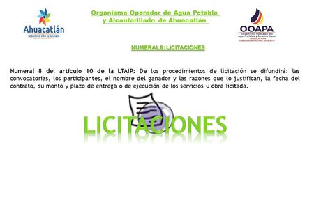 Organismo Operador de Agua Potable y Alcantarillado de Ahuacatlán NUMERAL 8: LICITACIONES Numeral 8 del artículo 10 de la LTAIP: De los procedimientos.