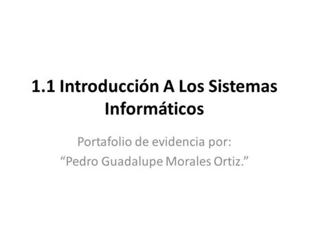 1.1 Introducción A Los Sistemas Informáticos