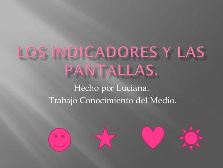 Hecho por Luciana. Trabajo Conocimiento del Medio.