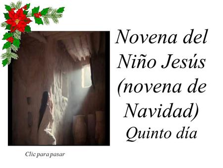 Novena del Niño Jesús (novena de Navidad) Quinto día Clic para pasar.