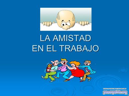 LA AMISTAD EN EL TRABAJO. ES: COMPARTIR EL CAFÉ AL INICIO DE LA JORNADA.