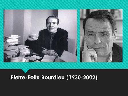 Pierre-Félix Bourdieu ( )