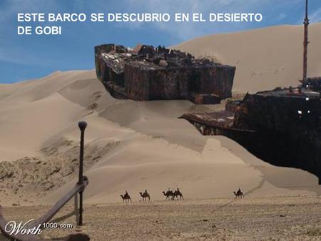 ESTE BARCO SE DESCUBRIO EN EL DESIERTO DE GOBI