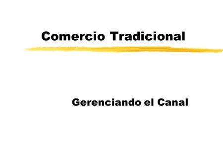 Comercio Tradicional Gerenciando el Canal.