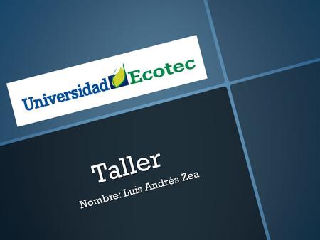 Taller Nombre: Luis Andrés Zea. ¿Qué es una página web? Una página web es el nombre de un documento o información electrónica adaptada para la World Wide.
