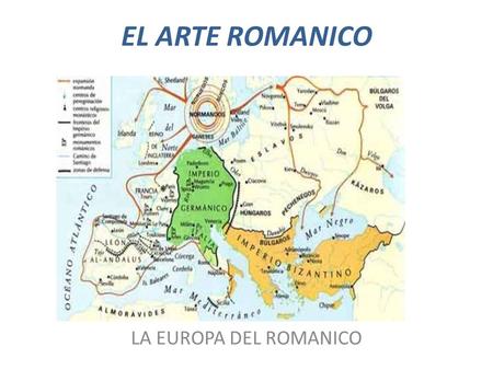 EL ARTE ROMANICO LA EUROPA DEL ROMANICO.