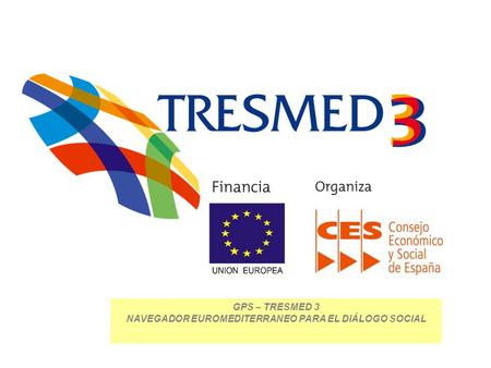 GPS – TRESMED 3 NAVEGADOR EUROMEDITERRANEO PARA EL DIÁLOGO SOCIAL.