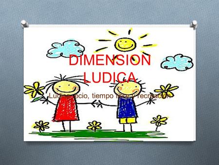 Lúdica, ocio, tiempo libre y recreación