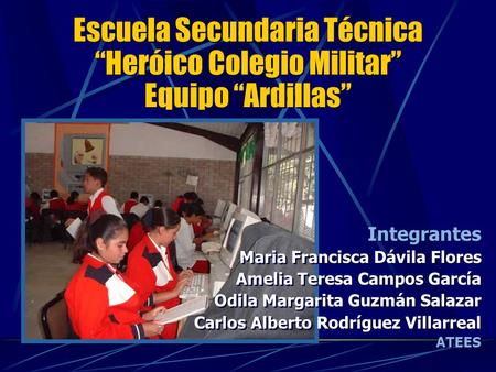 Escuela Secundaria Técnica “Heróico Colegio Militar” Equipo “Ardillas”