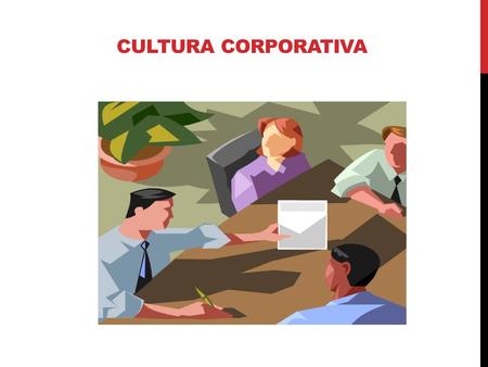 CULTURA CORPORATIVA 22 de julio de 2015. CULTURA ORGANIZACIONAL Es el conjunto de valores, creencias, entendimientos importantes, que los integrantes.