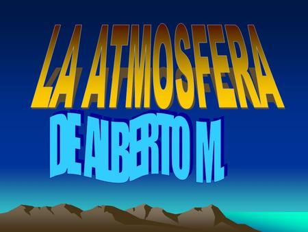 LA ATMOSFERA DE ALBERTO M..