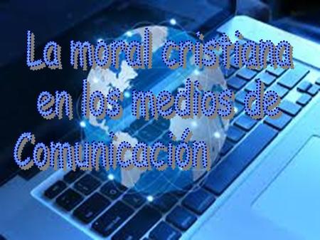 La moral cristiana en los medios de Comunicación.