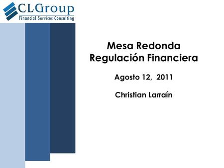 Mesa Redonda Regulación Financiera Agosto 12, 2011 Christian Larraín.