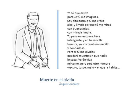 Muerte en el olvido Yo sé que existo porque tú me imaginas.